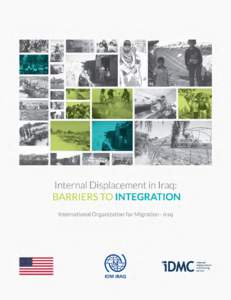 Internal Displacement in Iraq: Barriers to Integration The opinions expressed in the report are those of the authors and do not necessarily reflect the views of the International Organization for Migration (IOM). The d