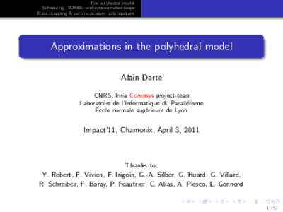 The polyhedral model Scheduling, SURES, and approximated loops Data mapping & communication optimizations Approximations in the polyhedral model Alain Darte