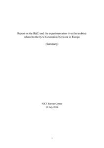 Report on the R&D and the experimentation over the testbeds related to the New Generation Network in Europe (Summary) NICT Europe Center 11 July 2014