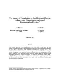 The Impact of Unionization on Establishment Closure: A Regression Discontinuity Analysis of Representation Elections* John DiNardo  David S. Lee
