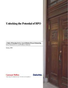Unlocking the Potential of BPO  A Study of Emerging Service Areas in Business Process Outsourcing In the Financial Services and Healthcare Industries Spring 2006