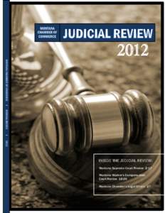 2012  INSIDE THE JUDICIAL REVIEW: Montana Supreme Court Review 2-17 Montana Worker’s Compensation Court Review 18-26