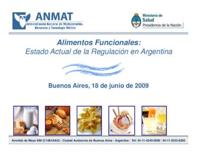 Alimentos Funcionales: Estado Actual de la Regulación en Argentina Buenos Aires, Aires 18 de junio de 2009