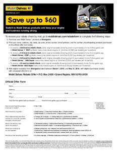 mobildelvac.com  Save up to $60 Switch to Mobil Delvac products and keep your engine and business running strong