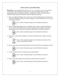 AFOSI AGENCY QUESTIONNAIRE Instructions: Answer each question with “yes” or “no.” If you answer “yes” to any question, you must utilize the AFOSI Agency Questionnaire Continuation Page (third page of the ques