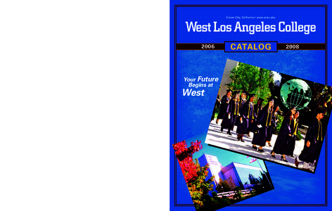 West Los Angeles College 2006 CATALOG  Culver City, California • www.wlac.edu