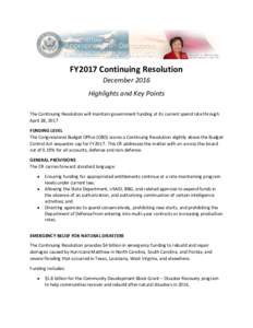 FY2017 Continuing Resolution December 2016 Highlights and Key Points The Continuing Resolution will maintain government funding at its current spend rate through April 28, 2017. FUNDING LEVEL