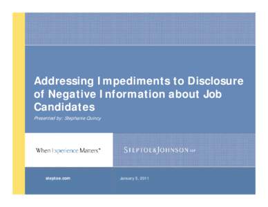 Addressing Impediments to Disclosure of Negative Information about Job Candidates Presented by: Stephanie Quincy  steptoe.com
