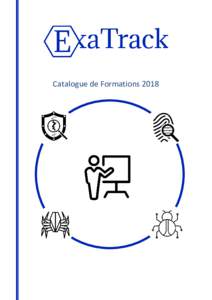 Catalogue de Formations 2018  Formations 2018 ExaTrack propose quatre formations, toutes ayant une liaison forte avec le système d’exploitation Microsoft Windows. Majoritairement orientées sur la réponse à inciden