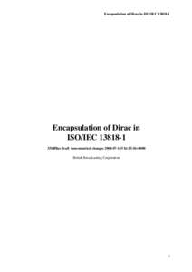 Encapsulation of Dirac in ISO/IECEncapsulation of Dirac in ISO/IEC33b8f8ae draft +uncommited changes16T16:15:56+0000 British Broadcasting Corporation