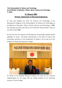 The Commendation for Science and Technology by the Minister of Education, Culture, Sports, Science and Technology in Japan Dr. Masanori IIBA Director, Department of Structural Engineering