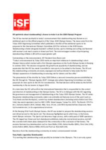   ISF	
  optimistic	
  about	
  skateboarding’s	
  chance	
  to	
  make	
  it	
  on	
  the	
  2020	
  Olympic	
  Program	
   The	
  ISF	
  has	
  reacted	
  positively	
  to	
  today’s	
  announc