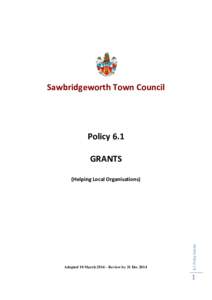 Sawbridgeworth Town Council  Policy 6.1 GRANTS  Adopted 10 March 2014 – Review by 31 Dec 2014