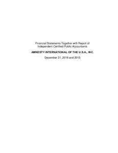 Financial Statements Together with Report of Independent Certified Public Accountants AMNESTY INTERNATIONAL OF THE U.S.A., INC. December 31, 2016 and 2015  AMNESTY INTERNATIONAL OF THE U.S.A., INC.
