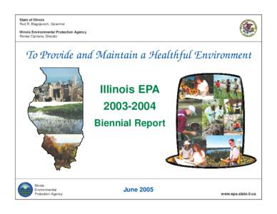 State of Illinois Rod R. Blagojevich, Governor Illinois Environmental Protection Agency Renee Cipriano, Director  To Provide and Maintain a Healthful Environment