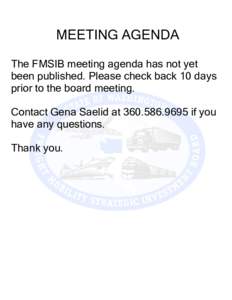MEETING AGENDA The FMSIB meeting agenda has not yet been published. Please check back 10 days prior to the board meeting. Contact Gena Saelid atif you have any questions.
