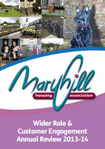 Wider Role & Customer Engagement Annual Review Maryhill Housing Association has a proud history of Wider Role and Customer Engagement. This Annual Review highlights our successes in