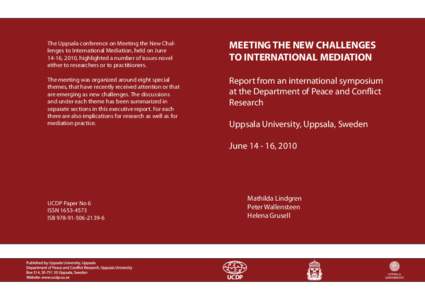The Uppsala conference on Meeting the New Challenges to International Mediation, held on June 14-16, 2010, highlighted a number of issues novel either to researchers or to practitioners. MEETING THE NEW CHALLENGES TO INT
