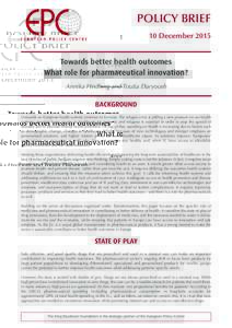 POLICY BRIEF 10 December 2015 Towards better health outcomes What role for pharmaceutical innovation? Annika Hedberg and Toutia Daryoush