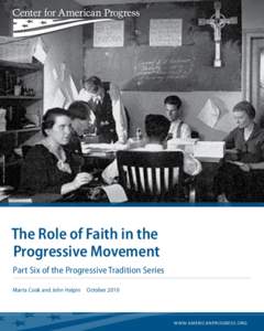 Marquette university archives  The Role of Faith in the Progressive Movement Part Six of the Progressive Tradition Series Marta Cook and John Halpin  October 2010