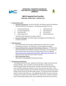 INTERNATIONAL HYDROGRAPHIC ORGANIZATION MESO AMERICAN & CARIBBEAN SEA HYDROGRAPHIC COMMISSION MACHC Integrated Chart Committee Wednesday, 19 March 2014 – Conference Call