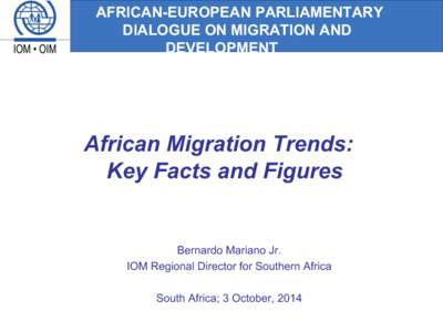 AFRICAN-EUROPEAN PARLIAMENTARY DIALOGUE ON MIGRATION AND DEVELOPMENT African Migration Trends: Key Facts and Figuresor