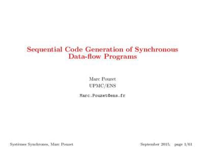 Sequential Code Generation of Synchronous Data-flow Programs Marc Pouzet UPMC/ENS 