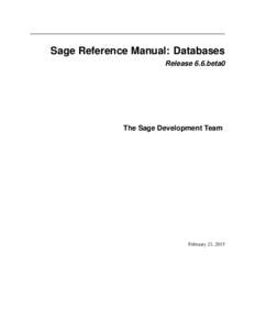 Sage Reference Manual: Databases Release 6.6.beta0 The Sage Development Team  February 21, 2015