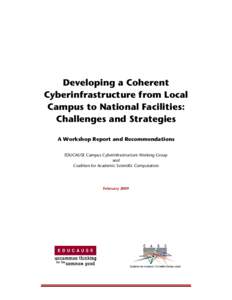 Developing a Coherent Cyberinfrastructure from Local Campus to National Facilities: Challenges and Strategies A Workshop Report and Recommendations EDUCAUSE Campus Cyberinfrastructure Working Group