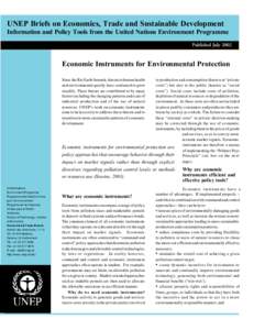 UNEP Briefs on Economics, Trade and Sustainable Development  Information and Policy Tools from the United Nations Environment Programme Published July[removed]Economic Instruments for Environmental Protection