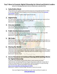 Top 7 Ideas to Promote Digital Citizenship for School and District Leaders By the The Technology Information Center for Administraive Leadership (TICAL) 1. CyberSafety Week  School/district put together quick and short l