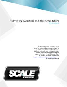 Networking Guidelines and Recommendations Reference Guide This document provides information around networking recommendations and specifications for use with the Scale HC3 cluster. Any information