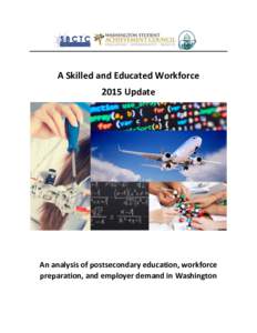 A Skilled and Educated Workforce 2015 Update An analysis of postsecondary education, workforce preparation, and employer demand in Washington
