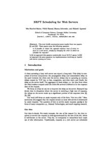 SRPT S
heduling for Web Servers Mor Har
hol-Balter, Nikhil Bansal, Bian
a S
hroeder, and Mukesh Agrawal S
hool of Computer S
ien
e, Carnegie Mellon University Pittsburgh, PA[removed]fhar
hol, nikhil, bian
a, mukeshg
s.
mu