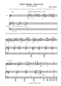 Master Mariner - Dead at Sea for Viola and Piano Andrew Schultz  Click on the purchase link on the home page to obtain the full score from AMC or email: 
