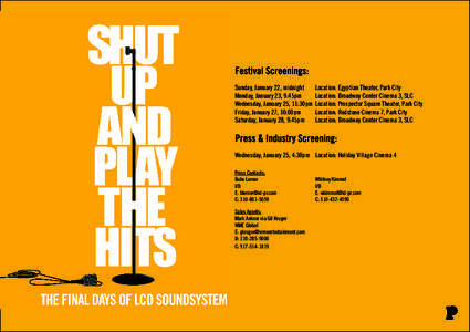 SHUT UP AND PLAY THE HITS  Festival Screenings: Sunday, January 22, midnight	 Location: Egyptian Theater, Park City Monday, January 23, 9:45pm	 Location: Broadway Center Cinema 3, SLC