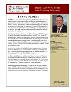Dean’s Advisory Board Board Member Biographies FRANK FLORES Mr. Flores is Vice President, Engineering, for Northrop Grumman Aerospace Systems, a premier provider of manned and unmanned aircraft, space systems, missile 
