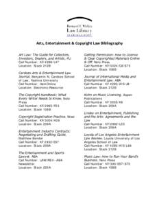 Arts, Entertainment & Copyright Law Bibliography Art Law: The Guide for Collectors, Investors, Dealers, and Artists, PLI Call Number: KF/4288/L47 Location: Stack 212B Cardozo Arts & Entertainment Law