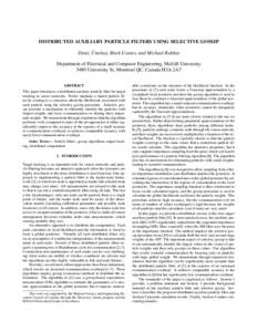 DISTRIBUTED AUXILIARY PARTICLE FILTERS USING SELECTIVE GOSSIP ¨ Deniz Ustebay, Mark Coates, and Michael Rabbat Department of Electrical and Computer Engineering, McGill University 3480 University St, Montreal QC, Canada