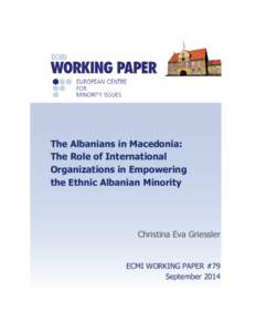 The Albanians in Macedonia: The Role of International Organizations in Empowering the Ethnic Albanian Minority  Christina Eva Griessler