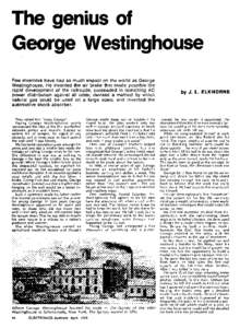 The genius of rge Westinghouse Few inventors have had as much impact on the world as George Westinghouse. He invented the air brake that made possible the rapid development of the railroads; succeeded in launching AC pow