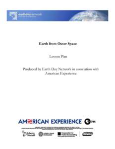 Earth from Outer Space Lesson Plan Produced by Earth Day Network in association with American Experience  Earth from Outer Space