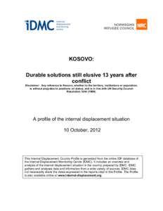 KOSOVO: Durable solutions still elusive 13 years after conflict Disclaimer: Any reference to Kosovo, whether to the territory, institutions or population, is without prejudice to positions on status, and is in line with 