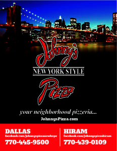 your neighborhood pizzeria... JohnnysPizza.com DALLAS  HIRAM