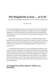 The Singularity is near ... or is it? An essay on the (un)likelihood of the human race ever reaching the Singularity by António Lopes  We live in exponential times. Not in every aspect of our lives, but at a technologic