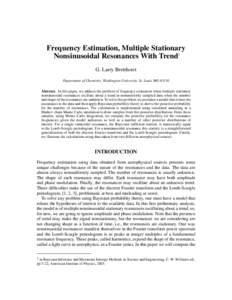 Frequency Estimation, Multiple Stationary Nonsinusoidal Resonances With Trend1 G. Larry Bretthorst Department of Chemistry, Washington University, St. Louis MO[removed]Abstract. In this paper, we address the problem of fre