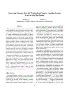 Borrowing Treasures from the Wealthy: Deep Transfer Learning through Selective Joint Fine-Tuning Weifeng Ge Yizhou Yu Department of Computer Science, The University of Hong Kong