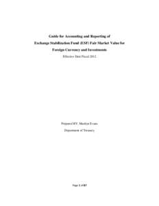 Guide for Accounting and Reporting of Exchange Stabilization Fund (ESF) Fair Market Value for Foreign Currency and Investments Effective Date Fiscal[removed]Prepared BY: Marilyn Evans