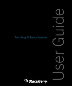 User Guide  BlackBerry 10 Device Simulator Published: SWD-