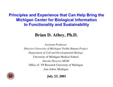 Principles and Experience that Can Help Bring the Michigan Center for Biological Information to Functionality and Sustainability Brian D. Athey, Ph.D. Assistant Professor
